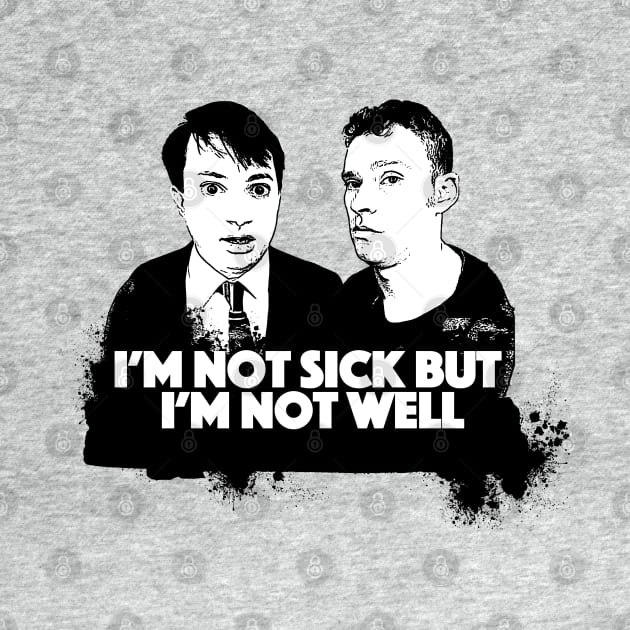 I'm Not Sick But I'm Not Well - Peep Show Fan Art by DankFutura